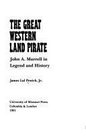 The Great Western Land Pirate John A Murrell in Legend and History