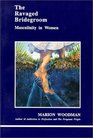 Ravaged Bridegroom: Masculinity in Women (Studies in Jungian Psychology By Jungian Analysts, Vol 41)