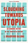 SLOUCHING TOWARDS UTOPIA