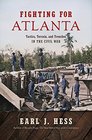 Fighting for Atlanta Tactics Terrain and Trenches in the Civil War