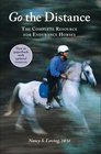 Go the Distance The Complete Resource for Endurance Horses