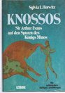 Find of a Lifetime Sir Arthur Evans and the Discovery of Knossos