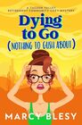 Dying to Go (Nothing to Gush About) (Tucson Valley Retirement Community, Bk 1)
