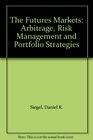 The Futures Markets Arbitrage Risk Management and Portfolio Strategies