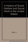 A History of Social Welfare and Social Work in the United States 18151972