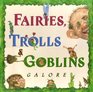 Fairies Trolls  Goblins Galore  Poems about Fantastic Creatures