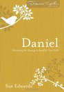 Daniel: Discovering the Courage to Stand for Your Faith (Discover Together Bible Study Series)