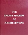 The energy machine of Joseph Newman An invention whose time has come