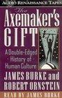 The Axemaker's Gift A Double Edged History of Human Culture/Cassettes