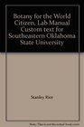 Botany for the World Citizen Lab Manual Custom text for Southeastern Oklahoma State University