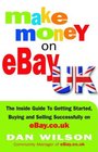 Make Money on eBay UK The Inside Guide to Getting Started Buying and Selling Successfully on eBaycouk