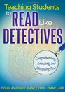 Teaching Students to Read Like Detectives Comprehending Analyzing and Discussing Text