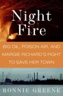 Night Fire Big Oil Poison Air and Margie Richard's Fight to Save Her Town