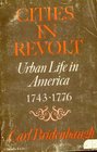 Cities in Revolt Urban Life in America 17431776