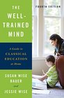 The WellTrained Mind A Guide to Classical Education at Home