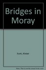 Bridges in Moray