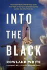 Into the Black: The Extraordinary Untold Story of the First Flight of the Space Shuttle Columbia and the Men Who Flew Her