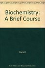 Biochemistry A Brief Course