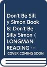 Longman Reading World Don't be Silly Simon Level 3 Bk 8