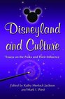Disneyland and Culture Essays on the Parks and Their Influence