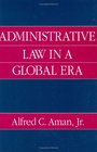 Administrative Law in a Global Era