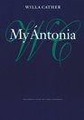 My Antonia (Willa Cather Scholarly Edition)