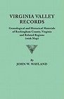 Virginia Valley Records Genealogical and Historical Materials of Rockingham County Virginia and Related Regions