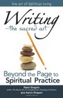 Writing the Sacred Art Beyond the Page to Spiritual Practice