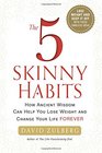 The 5 Skinny Habits How Ancient Wisdom Can Help You Lose Weight and Change Your Life FOREVER