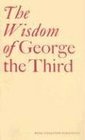 The Wisdom of George the Third Papers from a Symposium at the Queen's Gallery Bu