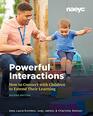 Powerful Interactions How to Connect with Children to Extend Their Learning Second Edition