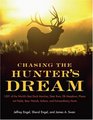 Chasing The Hunter's Dream 1001 of the World's Best Duck Marshes Deer Runs Elk Meadows Pheasant Fields Bear Woods Safaris and Extraordinary Hunts