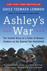 Ashley's War The Untold Story of a Team of Women Soldiers on the Special Ops Battlefield