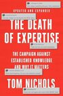 The Death of Expertise The Campaign against Established Knowledge and Why it Matters