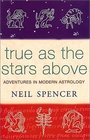 True as the Stars Above Adventures in Modern Astrology