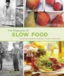 The Pleasures of Slow Food Celebrating Authentic Traditions Flavors and Recipes