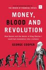 Money Blood and Revolution How Darwin and the doctor of King Charles I could turn economics into a science