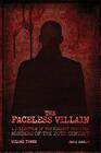 The Faceless Villain A Collection of the Eeriest Unsolved Murders of the Twentieth Century Volume Three