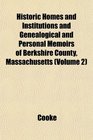 Historic Homes and Institutions and Genealogical and Personal Memoirs of Berkshire County Massachusetts