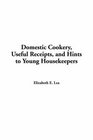 Domestic Cookery Useful Receipts And Hints to Young Housekeepers