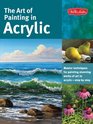 The Art of Painting in Acrylic: Master techniques for painting stunning works of art in acrylic-step by step (Collector's Series)