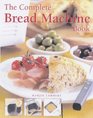 The Complete Bread Machine Book