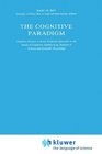 The Cognitive Paradigm  Cognitive Science a Newly Explored Approach to the Study of Cognition Applied in an Analysis of Science and Scientific Knowledge