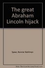 The great Abraham Lincoln hijack