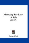 Marrying Too Late A Tale
