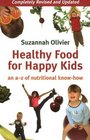 Healthy Foods for Happy Kids An Az of Nutritional Knowhow