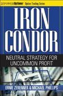 Iron Condor: Neutral Strategy for Uncommon Profit (Power Options: Option Trading Series)
