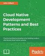 Cloud Native Development Patterns and Best Practices Practical architectural patterns for building modern distributed cloudnative systems