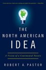 The North American Idea A Vision of a Continental Future