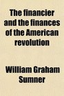 The financier and the finances of the American revolution